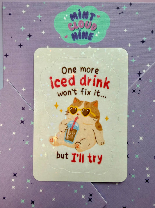 EASY PEEL STICKER - ONE MORE ICED DRINK