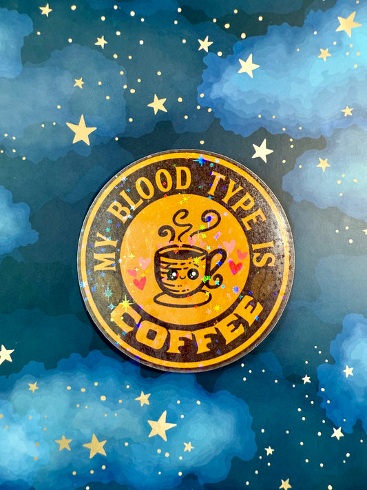 MY BLOOD TYPE IS COFFEE STICKER - LARGE