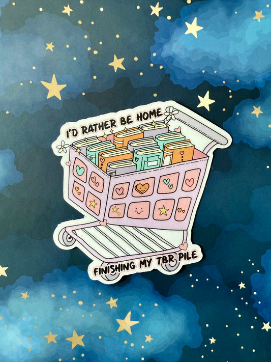 I'D RATHER BE HOME FINISHING MY TBR PILE STICKER - LARGE
